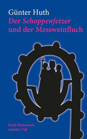 Der Schoppenfetzer und der Messweinfluch - Erich Rottmanns sechster Fall - cover