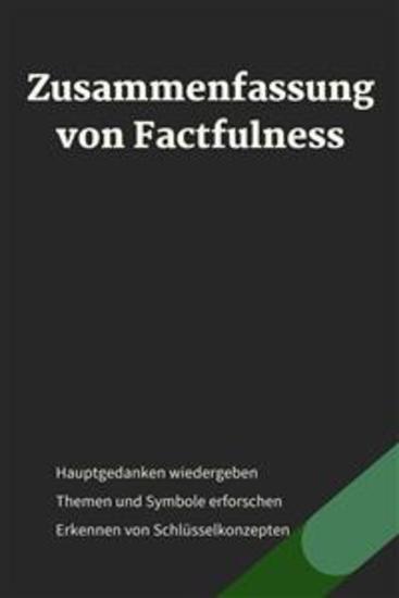 Zusammenfassung von Factfulness - Zehn Gründe warum wir uns in der Welt irren - cover