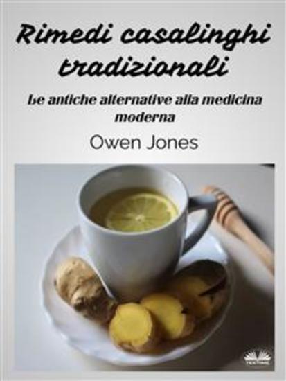 Rimedi Casalinghi Tradizionali - Le Antiche Alternative Alla Medicina Moderna - cover