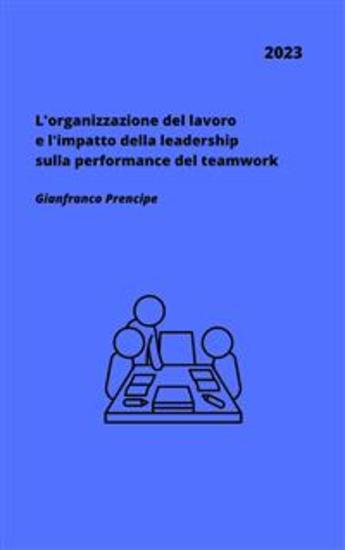 L'organizzazione del lavoro e l'impatto della leadership sulla performance del teamwork - cover