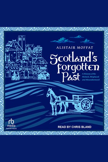 Scotland’s Forgotten Past - A History of the Mislaid Misplaced and Misunderstood - cover