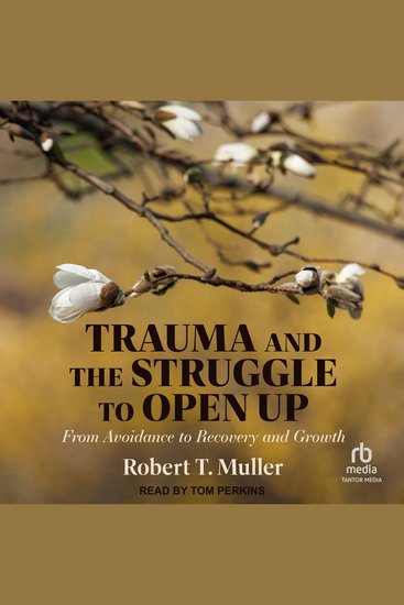 Trauma and the Struggle to Open Up - From Avoidance to Recovery and Growth - cover
