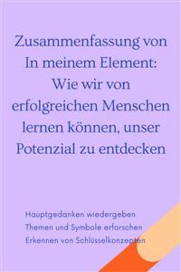 Zusammenfassung von In meinem Element: Wie wir von erfolgreichen Menschen lernen können unser Potenzial zu entdecken - cover