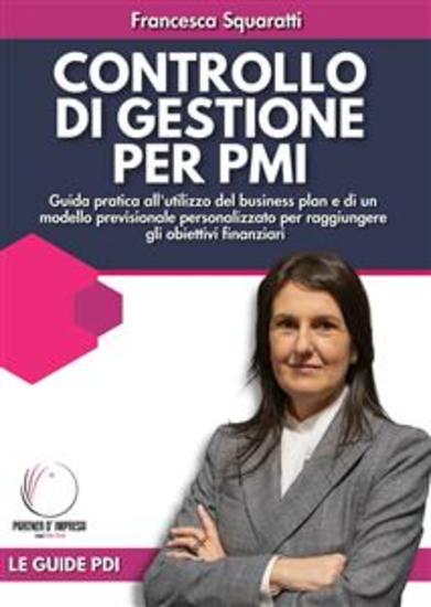 Controllo di Gestione per PMI - Guida pratica all'utilizzo del business plan e di un modello previsionale personalizzato per raggiungere gli obiettivi finanziari - cover
