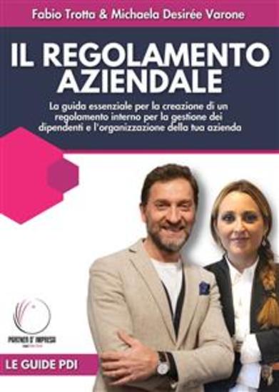 Il regolamento aziendale - La guida essenziale per la creazione di un regolamento interno per la gestione dei dipendenti e l'organizzazione della tua azienda - cover