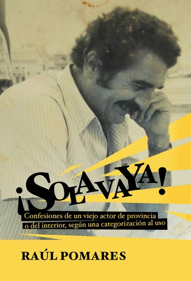 Solavaya - Confesiones de un viejo actor de provincia o del interior según una categorización al uso - cover