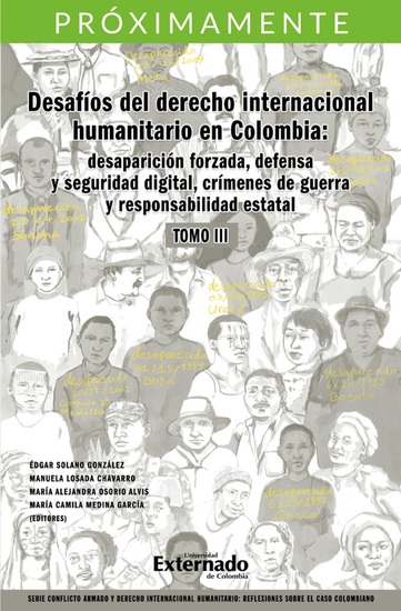 Desafíos del derecho internacional humanitario en Colombia: desaparición forzada defensa y seguridad digital crímenes de guerra y responsabilidad estatal Tomo III - Serie Conflicto armado y derecho internacional humanitario - cover