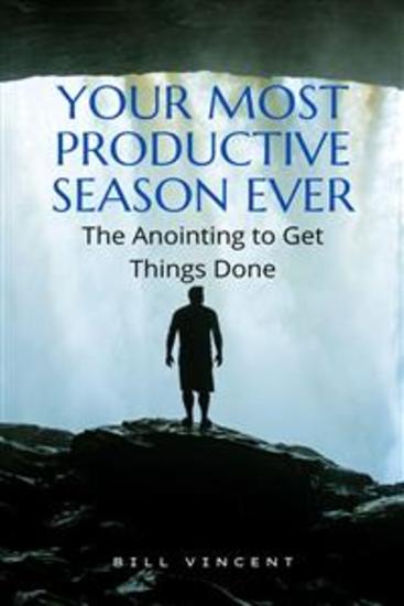 Your Most Productive Season Ever - The Anointing to Get Things Done - cover