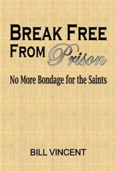 Break Free From Prison - No More Bondage for the Saints - cover