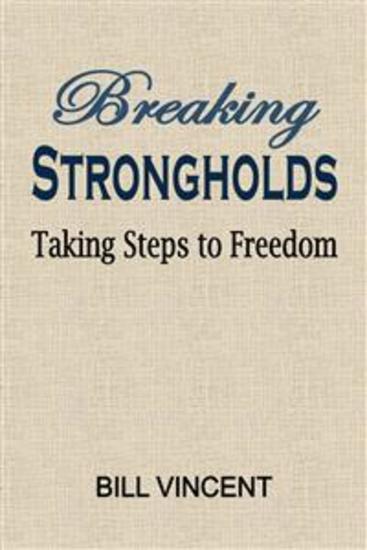 Breaking Strongholds - Taking Steps to Freedom - cover