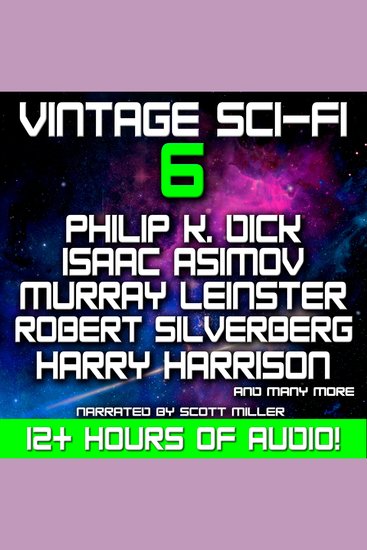 Vintage Sci-Fi 6 - 21 Classic Science Fiction Short Stories from Philip K Dick Isaac Asimov Murray Leinster Robert Silverberg Harry Harrison and more - cover