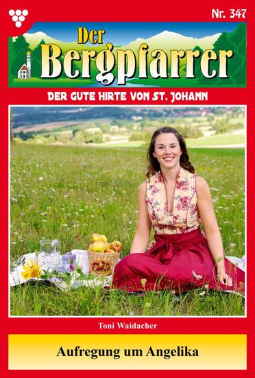 Aufregung um Angelika - Der Bergpfarrer 347 – Heimatroman - cover