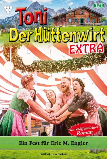 Ein Fest für Eric M Engler - Toni der Hüttenwirt Extra 79 – Heimatroman - cover