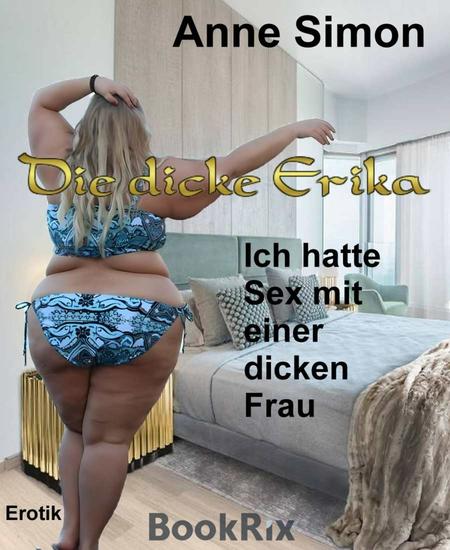 Die dicke Erika - Ich hatte Sex mit einer dicken Frau - cover