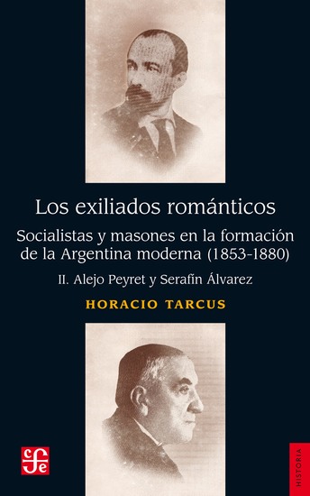 Los exiliados romanticos II - Socialistas y masones en la formación de la Argentina moderna (1853-1880) II Alejo Peyret y Serafín Álvarez - cover