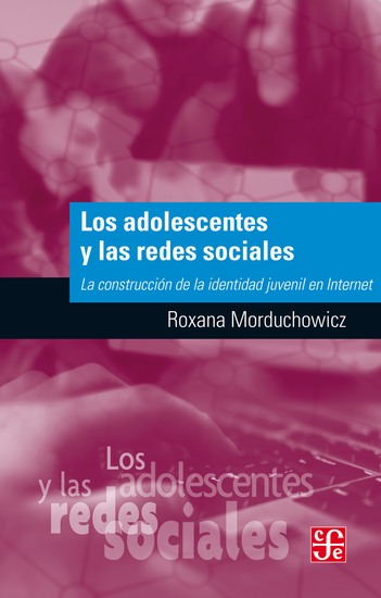 Los adolescentes y las redes sociales - La construcción de la identidad juvenil en Internet - cover