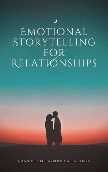 Emotional Storytelling for Relationships - Seduce Engage and Excite with Your Personal Story - cover