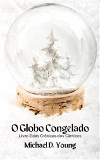 O Globo Congelado - Livro 2 Das Crônicas Dos Cânticos - cover