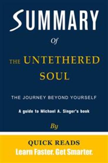 Summary of The Untethered Soul - The Journey Beyond Yourself by Michael A Singer | Get The Key Ideas Quickly - cover