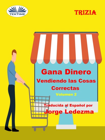 Gana Dinero Vendiendo Las Cosas Correctas Volumen 2 - cover