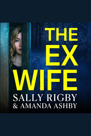 The Ex-Wife - A completely addictive page-turning psychological thriller from Sally Rigby and Amanda Ashby - cover
