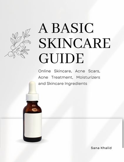 A Basic Skincare Guide: Online Skincare Acne Scars Acne Treatment Moisturizers and Skincare Ingredients - cover