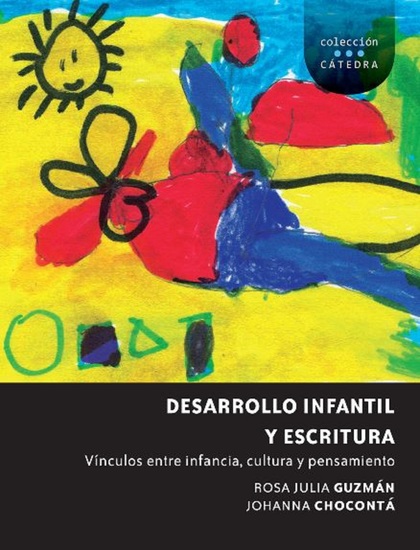 Desarrollo infantil y escritura - Vinculos entre infancia cultura y pensamiento - cover