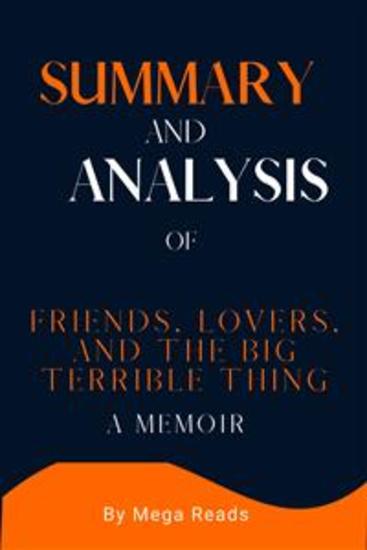 Summary and Analysis of friends lovers and the big terrible thing - A Memoir - cover
