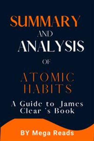 Summary and Analysis of Atomic Habits - An Easy & Proven Way to Build Good Habits & Break Bad Ones - cover