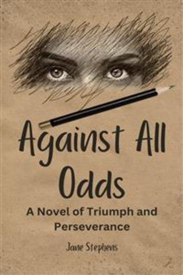 Against All Odds - A Novel of Triumph and Perseverance - cover