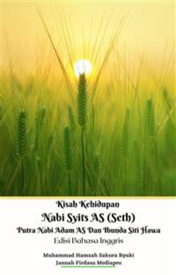 Kisah Kehidupan Nabi Syits AS (Seth) Putra Nabi Adam AS Dan Ibunda Siti Hawa Edisi Bahasa Inggris - cover