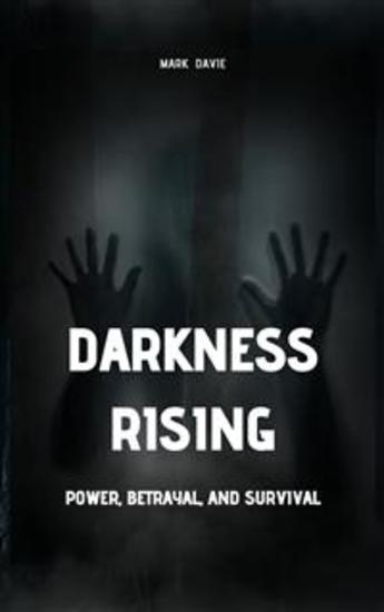 Darkness Rising - Power Betrayal and Survival - cover