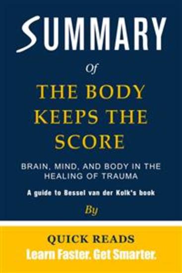Summary of The Body Keeps the Score - Brain Mind and Body in the Healing of Trauma by Bessel van der Kolk | Get The Key Ideas Quickly - cover