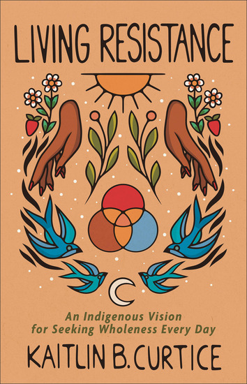 Living Resistance - An Indigenous Vision for Seeking Wholeness Every Day - cover