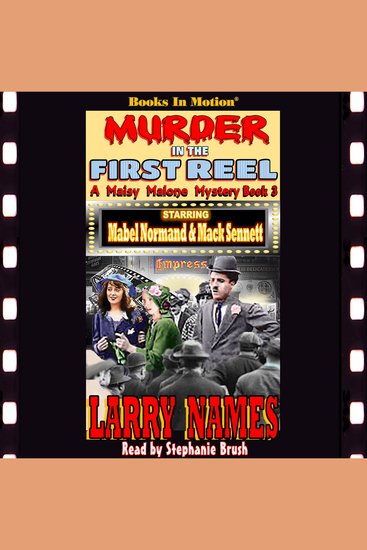 MURDER IN THE FIRST REEL by Larry Names (A Maisy Malone Mystery Book 3) Read by Stephanie Brush - cover