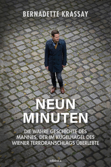 Neun Minuten - Die wahre Geschichte des Mannes der im Kugelhagel des Wiener Terroranschlags überlebte - cover