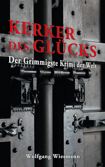 Kerker des Glücks - Der Grimmigste Krimi der Welt - cover