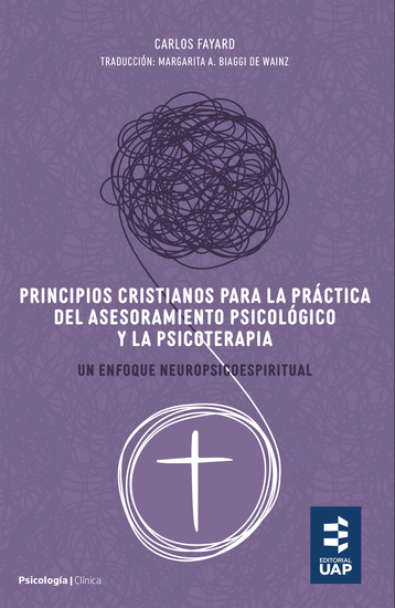 Principios cristianos para la práctica del asesoramiento psicológico y la psicoterapia - Un enfoque neuropsicoespiritual - cover