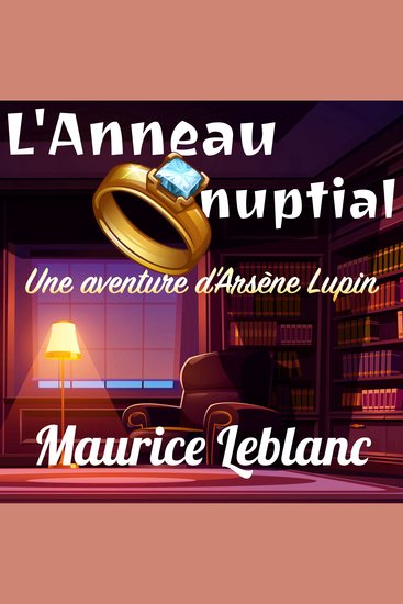 L'Anneau nuptial - Une Aventure d'Arsène Lupin - cover