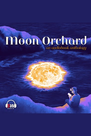 Moon Orchard - An audiobook anthology - cover