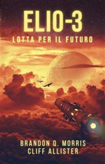 Elio-3: Lotta Per Il Futuro - Hard Science Fiction - cover
