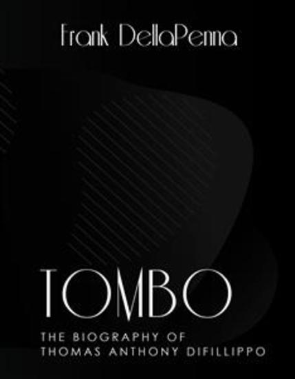 Tombo - The Biography of Thomas Anthony DiFillippo - cover