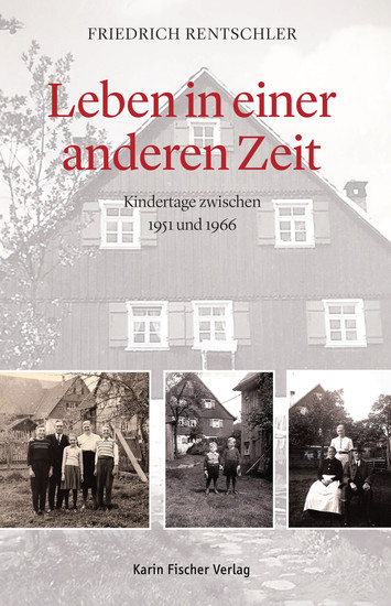 Leben in einer anderen Zeit - Kindertage zwischen 1951 und 1966 - cover