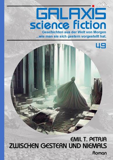 GALAXIS SCIENCE FICTION Band 49: ZWISCHEN GESTERN UND NIEMALS - Geschichten aus der Welt von Morgen - wie man sie sich gestern vorgestellt hat - cover