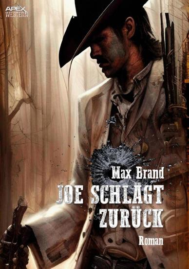 JOE SCHLÄGT ZURÜCK - Der Western-Klassiker! - cover