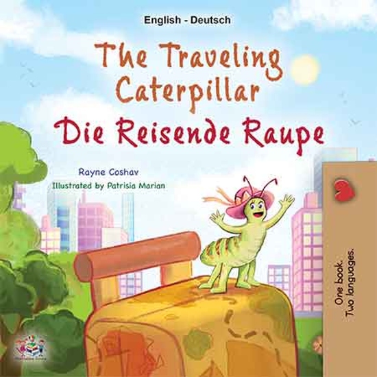 The traveling caterpillar Die reisende Raupe - English German Bilingual Book for Children - cover