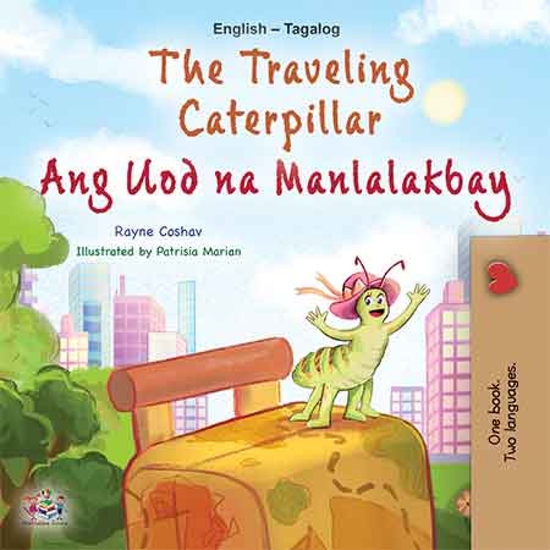 The traveling caterpillar Ang Uod na Manlalakbay - English Tagalog Bilingual Book for Children - cover