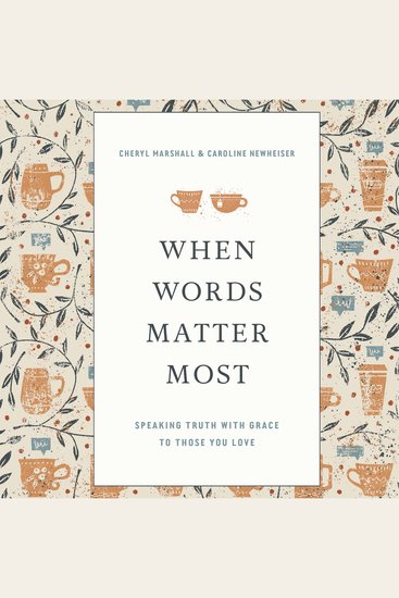 When Words Matter Most - Speaking Truth with Grace to Those You Love - cover