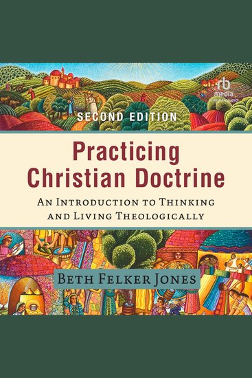 Practicing Christian Doctrine - An Introduction to Thinking and Living Theologically - cover