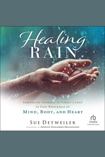 Healing Rain - Immersing Yourself in Christ's Love to Find Wholeness of Mind Body and Heart - cover